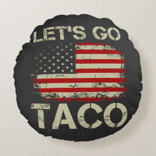 Coussins Ronds Trump abandonne toujours Let's Go Taco