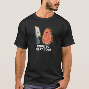 Couteau Pour Vous Vider Steak Pun T-Shirt Foncé