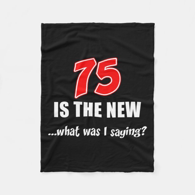 Couverture Polaire 75 Is The New What Was I Saying Funny Joke  (Devant)