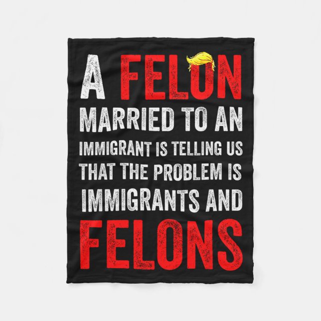 Couverture Polaire A Felon Married To An Immigrant Is Telling Us That (Devant)