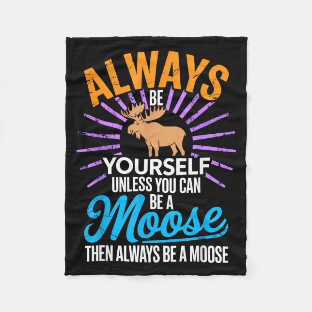 Couverture Polaire Always Be Yourself Unless You Can Be A Moose Funny (Devant)