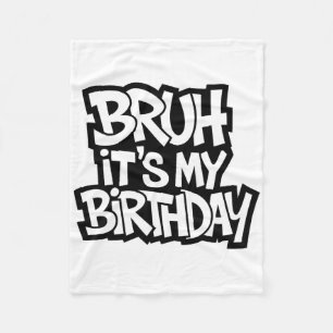 Couverture Polaire Bruh C'est mon anniversaire drôle Ado d'anniversai