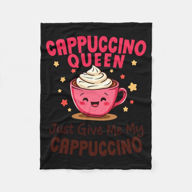 Couverture Polaire Cappuccino Queen, Just Give Me My Cappuccino Coffe (Devant)