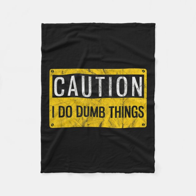 Couverture Polaire Caution I Do Dumb Things Funny Gag Warning Sign Gi (Devant)