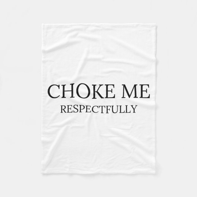 Couverture Polaire Choke Me Respectfully Funny Quote Meme  (Devant)