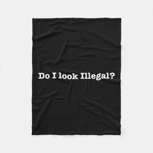 Couverture Polaire Do I Look Illegal Litical Racial Immigrant Stateme (Devant)