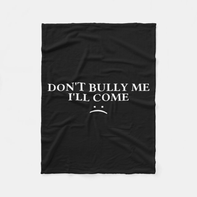 Couverture Polaire Dont Bully Me Ill Come  (Devant)