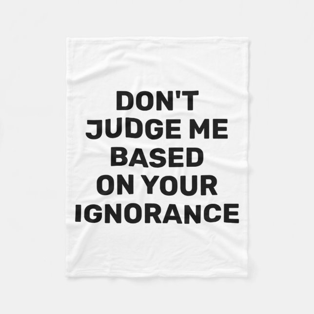 Couverture Polaire Dont Judge Me Based On Your Ignorance  (Devant)