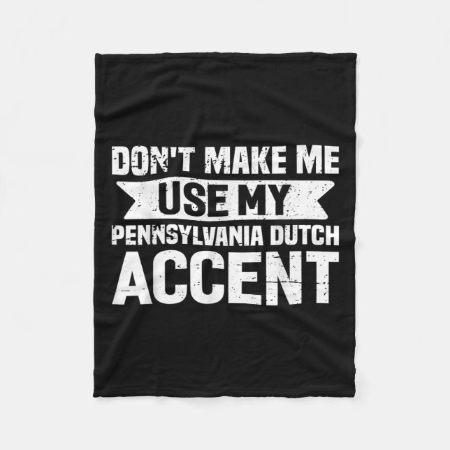 Couverture Polaire Don't Make Me Use My Pennsylvania Dutch Accent  (Devant)