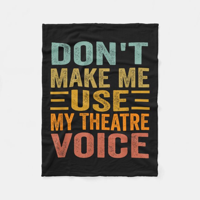Couverture Polaire Don't Make Me Use My Theatre Voice - Funny Musical (Devant)