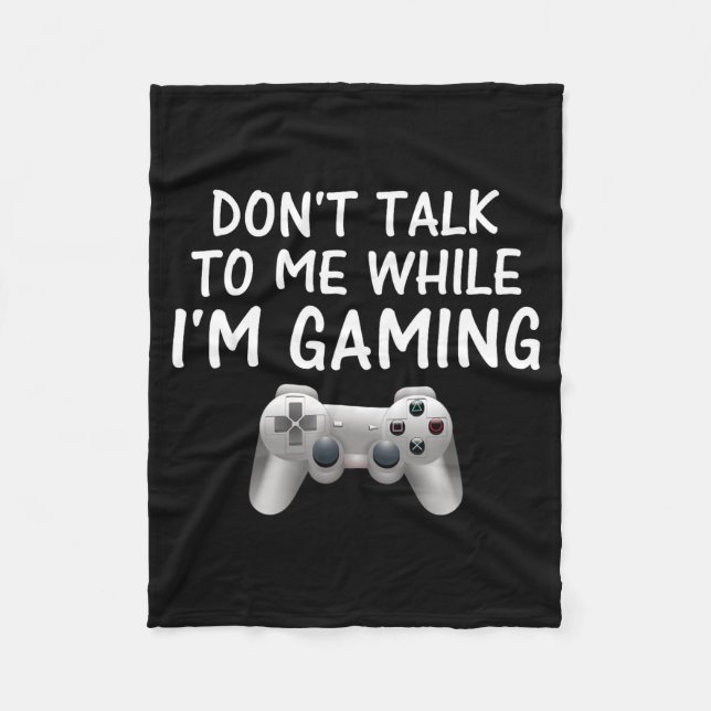 Couverture Polaire Don't Talk To Me While I'm Gaming Video Games  (Devant)