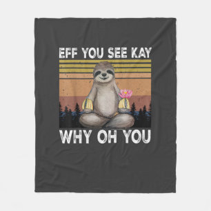 Couverture Polaire Eff You See Kay Why Oh You Funny Sloth Lover T-Shi