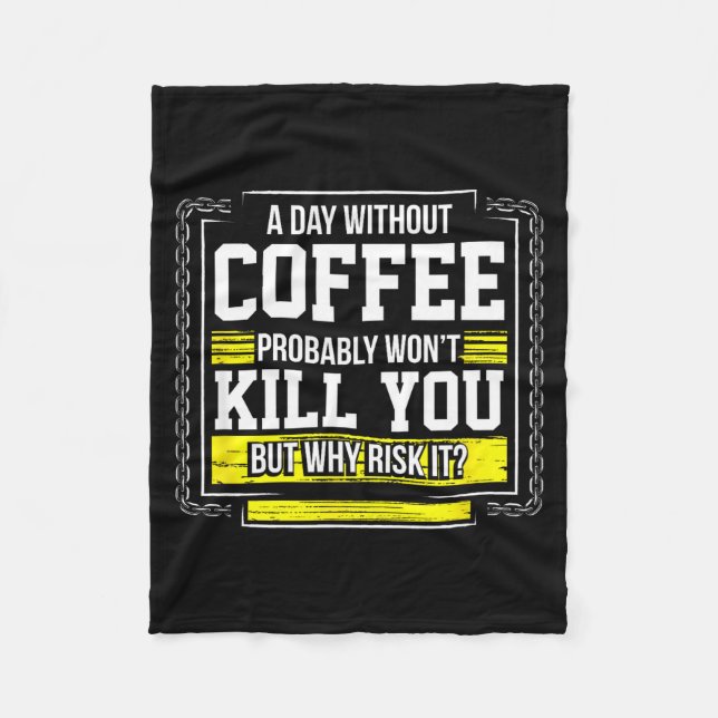 Couverture Polaire Funny Coffee Gift - Day Without Coffee Won't Kill  (Devant)