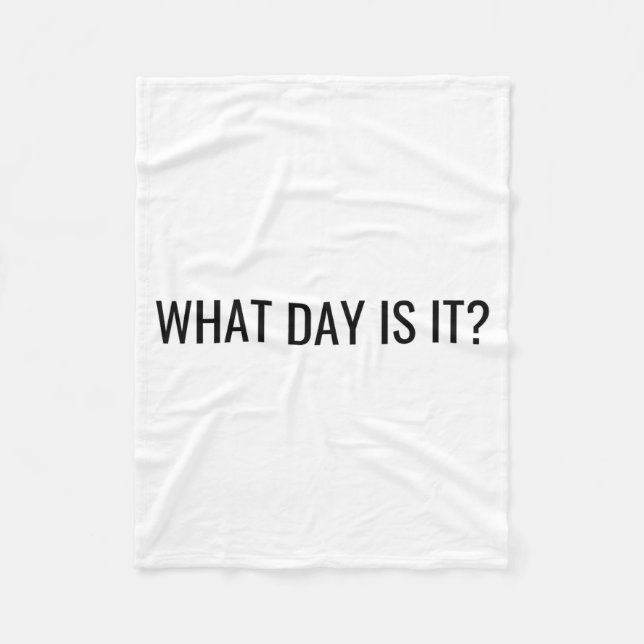 Couverture Polaire Funny Sarcastic What Day Is It Relatable Minimalis (Devant)