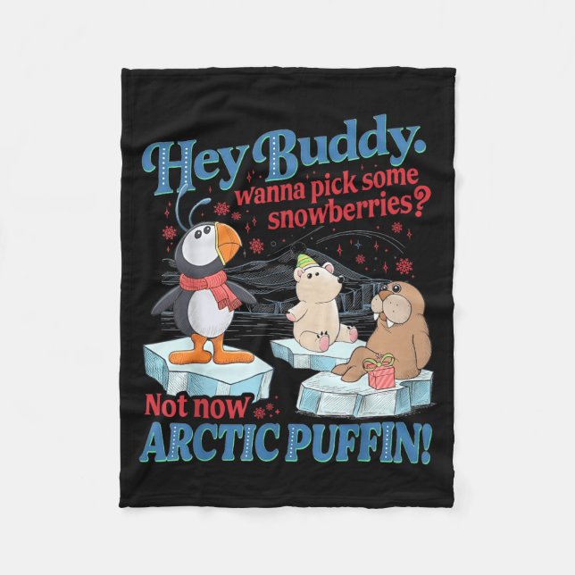 Couverture Polaire Hey Buddy W Ck Some Snowberries Not Now Arctic Puf (Devant)