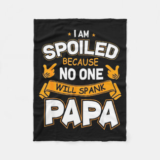 Couverture Polaire I Am Spoiled Because Will Spank Papa 