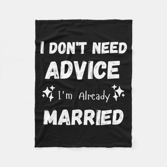 Couverture Polaire I Don't Need Advice I'm Already Married Sarcastic  (Devant)