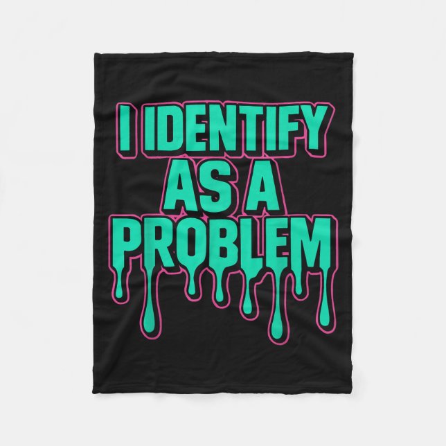 Couverture Polaire I Identify As A Problem Funny Sarcastic Humor Sayi (Devant)