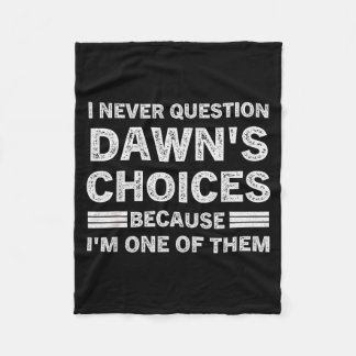 Couverture Polaire I Never Question Dawn's Choices Because I'm One Of