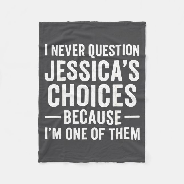 Couverture Polaire I Never Question My Jessica s Choices Because I'm  (Devant)