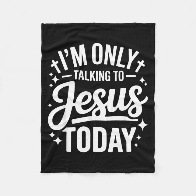 Couverture Polaire I'm Only Talking To Jesus Today Faith Quote  (Devant)