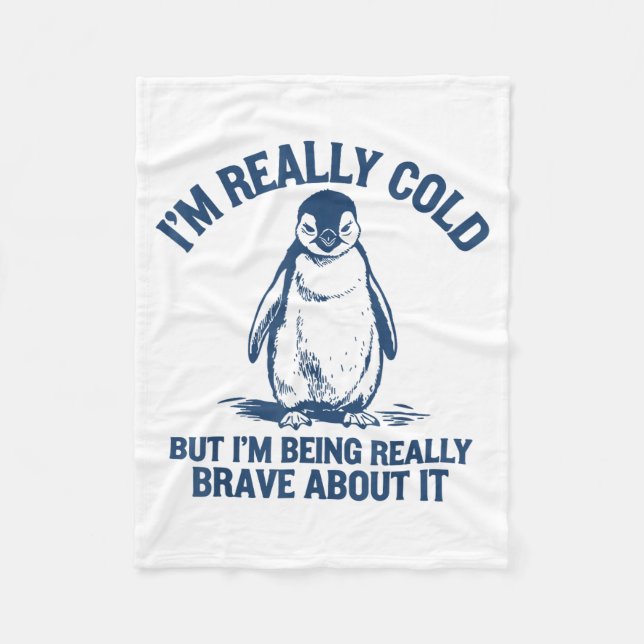 Couverture Polaire Im Really Cold But Im Being Really Penguin Brave A (Devant)