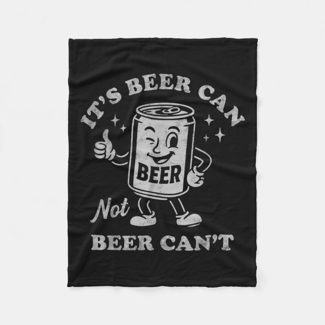 Couverture Polaire It's Beer Can Not Beer Can't Funny Drinking Womens (Devant)