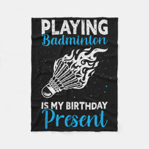 Couverture Polaire Jouer au badminton est mon cadeau d'anniversaire d