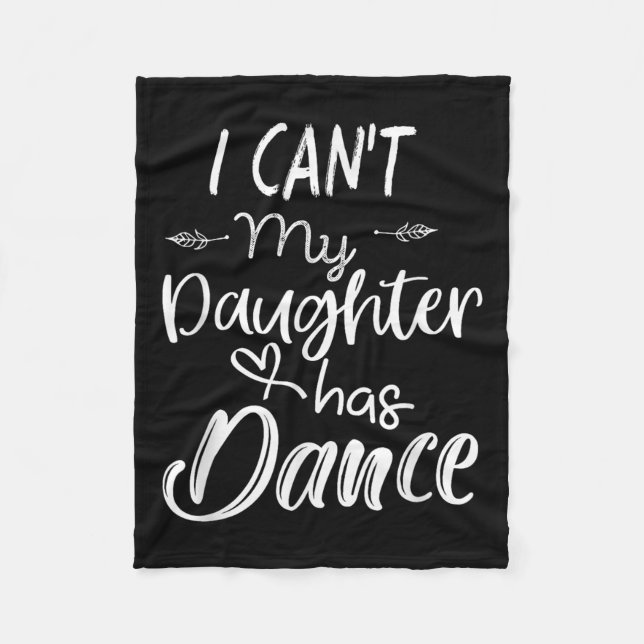 Couverture Polaire Mom Shirt, Dance Shirt - I Can't My Daughter Has D (Devant)