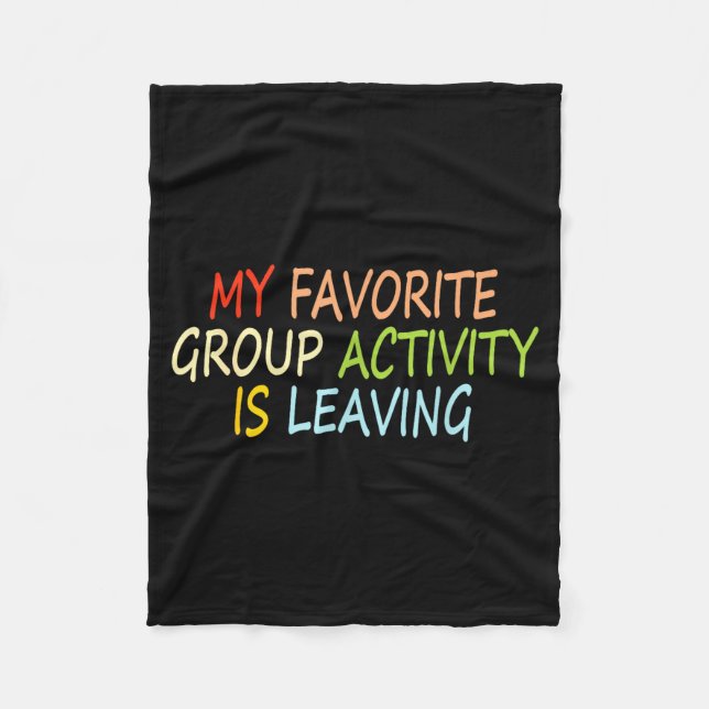 Couverture Polaire My Favorite Group Activity Is Leaving Funny Quote  (Devant)