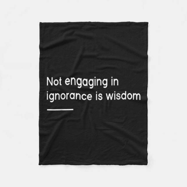 Couverture Polaire Not Engaging In Ignorance Is Wisdom _ Mindfulness  (Devant)