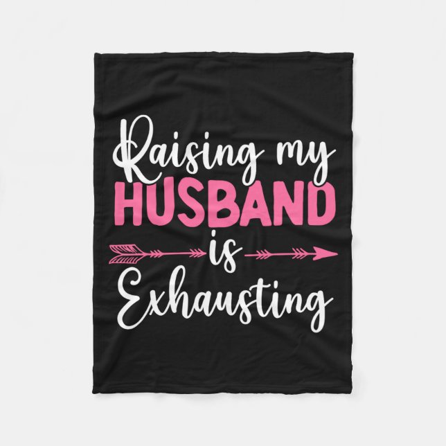 Couverture Polaire Raising My Husband Is Exhausting Funny Wife  (Devant)