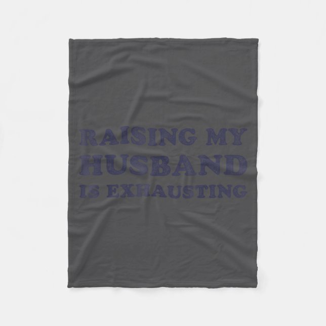 Couverture Polaire Raising My Husband Is Exhausting Funny Wife Valent (Devant)