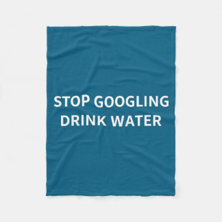 Couverture Polaire Stop Googling Drink Water Funny Sarcastic Health Q