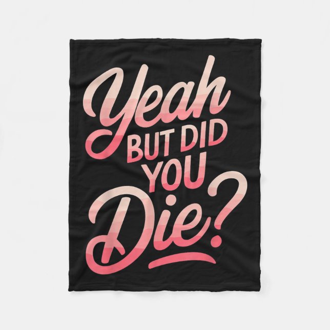Couverture Polaire Yeah But Did You Die_ Gym Fitness Motivation  (Devant)