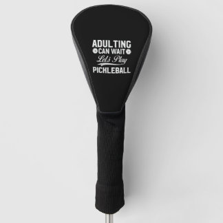 Couvre-club De Golf Adulting Can Wait Jouons Pickleball cuisine