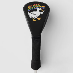Couvre-club De Golf Be Gay Do Crime Drôle Goose Rainbow Pride LGBTQ