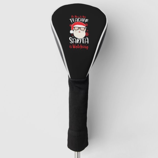 Couvre-club De Golf Funny Teacher Christmas Be Nice (Devant)
