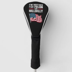 Couvre-club De Golf Je vote pour le criminel et le Hillbilly 2024 Pro