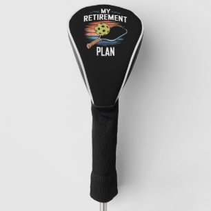 Couvre-club De Golf Joueur de pickleball Mon plan de retraite
