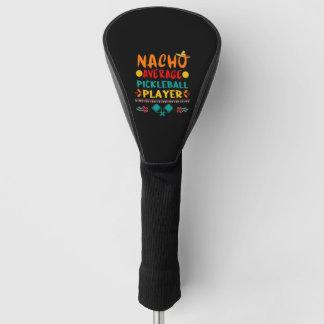 Couvre-club De Golf Nacho Moyenne Pickleball Joueur Funny Cinco De Mai