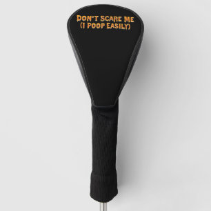 Couvre-club De Golf Ne me craignez pas Je Poop Facilement Drôle Hallow