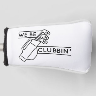 Couvre-club De Golf Nous Sommes Des Clubbin"