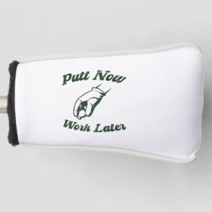Couvre-club De Golf Putt Now Work Plus Tard Drôle Dons Golf