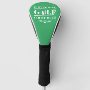 Couvre-club De Golf S'Il Impliquait Golf Comptez Moi Dans