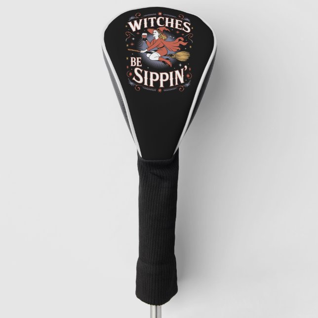 Couvre-club De Golf Sorcières Be Sippin' Halloween Éffrayant (Devant)