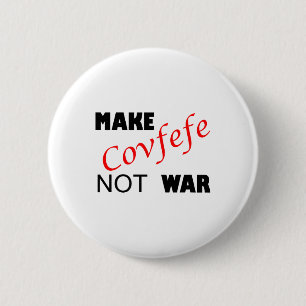 Covfefe nicht Krieg machen _ Funny Trump Zehnwoche Button
