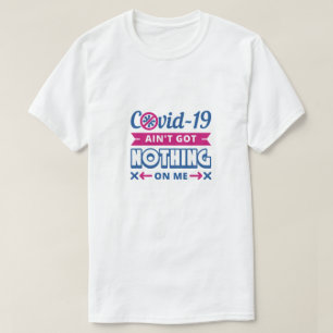 Covid-19 n'a rien sur moi t-shirt