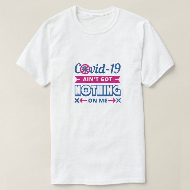 Covid-19 n'a rien sur moi t-shirt (Design devant)