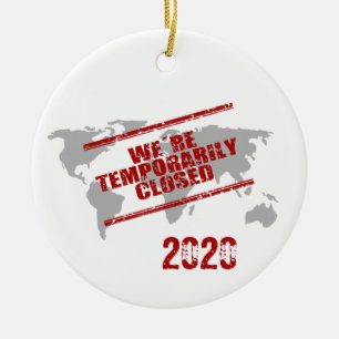 Covid 2020 Welt vorübergehend geschlossen Keramik Ornament